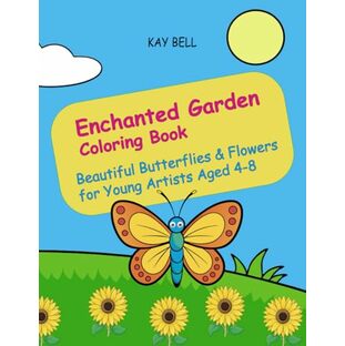 Enchanted Garden Coloring Book: Beautiful Butterflies & Flowers for Young Artists Aged 4-8の画像