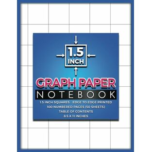 1.5 Inch Graph Paper Notebook: 1.5 inch Squares Grid | Edge to Edge Printed | 100 Numbered Pages (50 Sheets) | Table of Contents | 8.5 x 11 Inches Page Sizeの画像