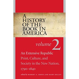 A History of the Book in America: Volume 2: An Extensive Republic: Print, Culture, and Society in the New Nation, 1790-1840 (A History of the Book in America, 2)の画像