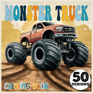 MONSTER TRUCK COLORING BOOK 50+ EXCITING DESIGNS: Coloring Pages with Monster Trucks for Boys and Girls Who Love Vehiclesの画像